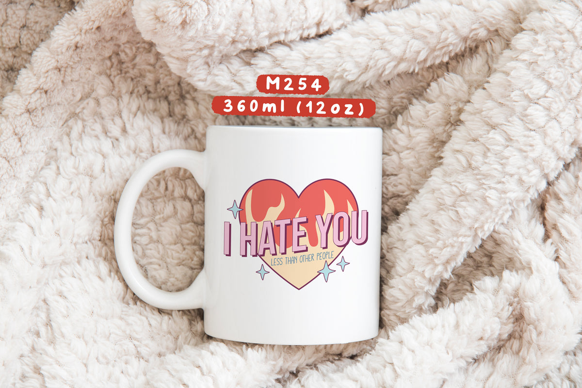 Ly sứ I hate you less than other people - M254